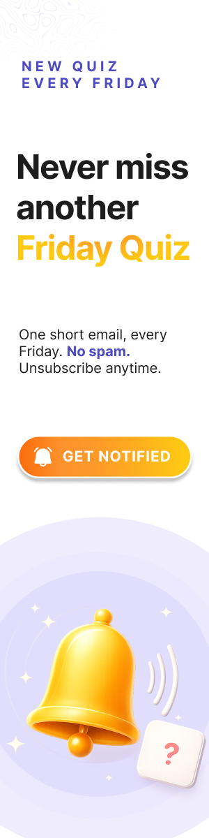 New quizzes every Friday — get notified
